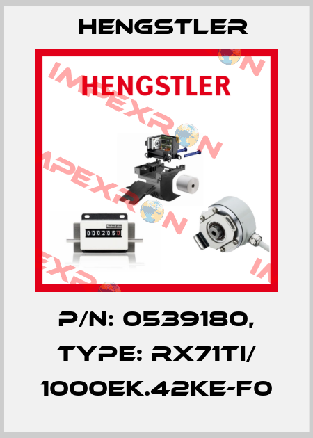 p/n: 0539180, Type: RX71TI/ 1000EK.42KE-F0 Hengstler