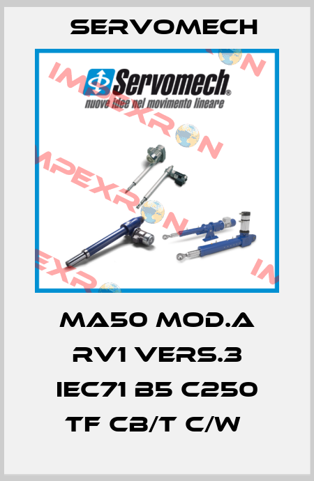 MA50 MOD.A RV1 VERS.3 IEC71 B5 C250 TF CB/T C/W  Servomech