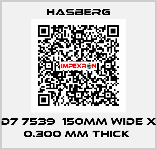 D7 7539  150MM WIDE X 0.300 MM THICK  Hasberg