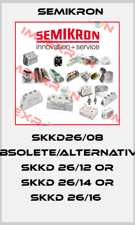 SKKD26/08 obsolete/alternative SKKD 26/12 or SKKD 26/14 or SKKD 26/16  Semikron