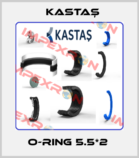 O-RING 5.5*2  Kastaş