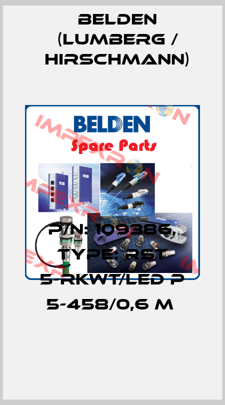 P/N: 109386, Type: RST 5-RKWT/LED P 5-458/0,6 M  Belden (Lumberg / Hirschmann)