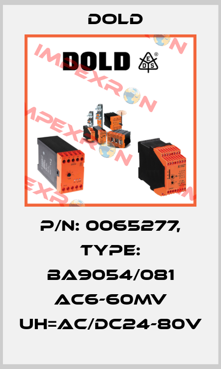 p/n: 0065277, Type: BA9054/081 AC6-60mV UH=AC/DC24-80V Dold