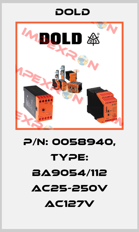p/n: 0058940, Type: BA9054/112 AC25-250V AC127V Dold