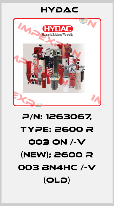 p/n: 1263067, Type: 2600 R 003 ON /-V (new); 2600 R 003 BN4HC /-V (old) Hydac