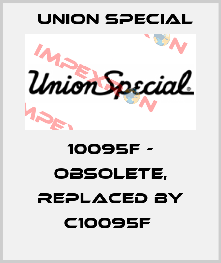 10095F - obsolete, replaced by C10095F  Union Special