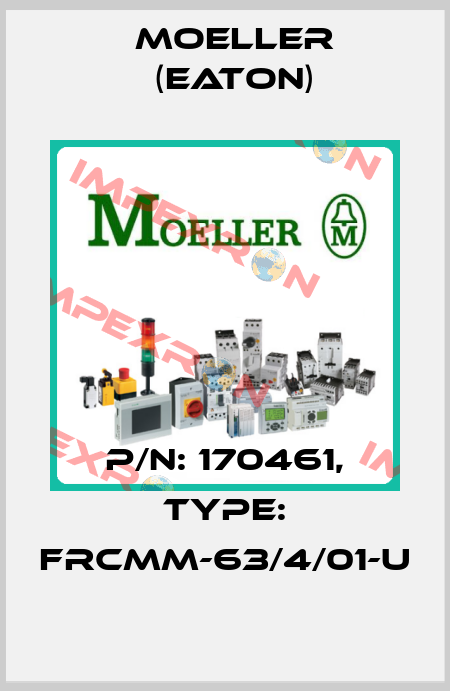 P/N: 170461, Type: FRCMM-63/4/01-U Moeller (Eaton)