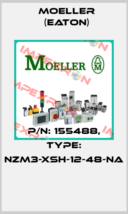 P/N: 155488, Type: NZM3-XSH-12-48-NA  Moeller (Eaton)