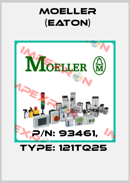 P/N: 93461, Type: 121TQ25  Moeller (Eaton)