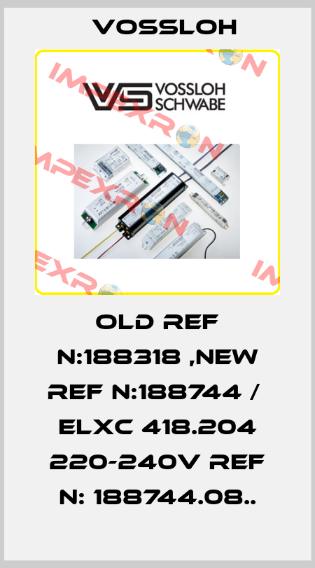 Old Ref N:188318 ,New Ref N:188744 /  ELXc 418.204 220-240V Ref N: 188744.08.. Vossloh