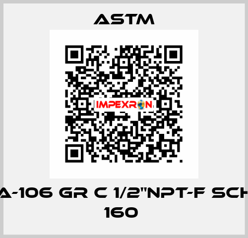 A-106 GR C 1/2"NPT-F SCH 160  Astm