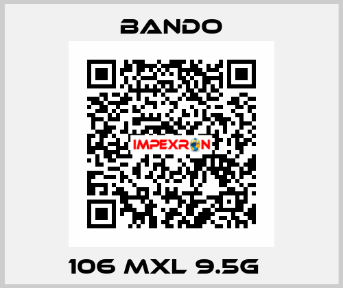 106 MXL 9.5G   Bando