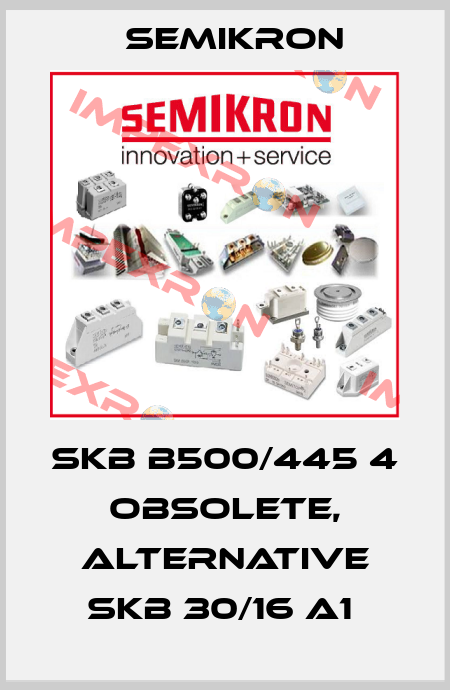 SKB B500/445 4   obsolete, alternative SKB 30/16 A1  Semikron
