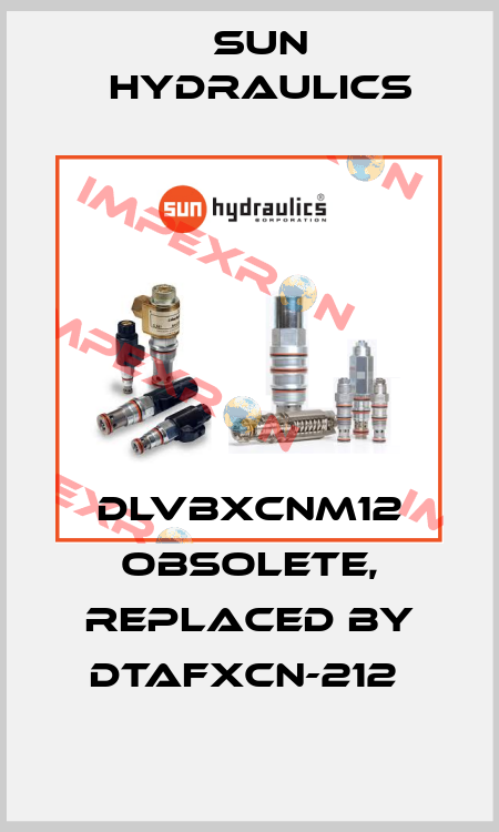 DLVBXCNM12 obsolete, replaced by DTAFXCN-212  Sun Hydraulics