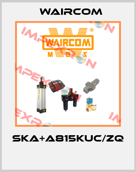 SKA+A815KUC/ZQ  Waircom