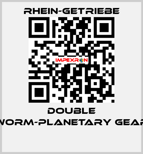 DOUBLE WORM-PLANETARY GEAR  Rhein-Getriebe