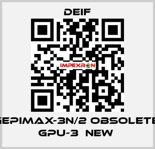 GEPIMAX-3N/2 OBSOLETE, GPU-3  NEW  Deif