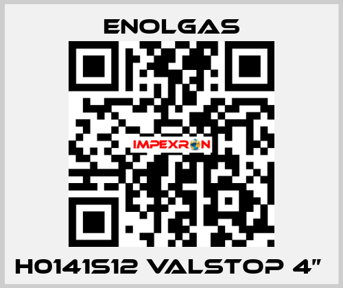 H0141S12 VALSTOP 4”  Enolgas