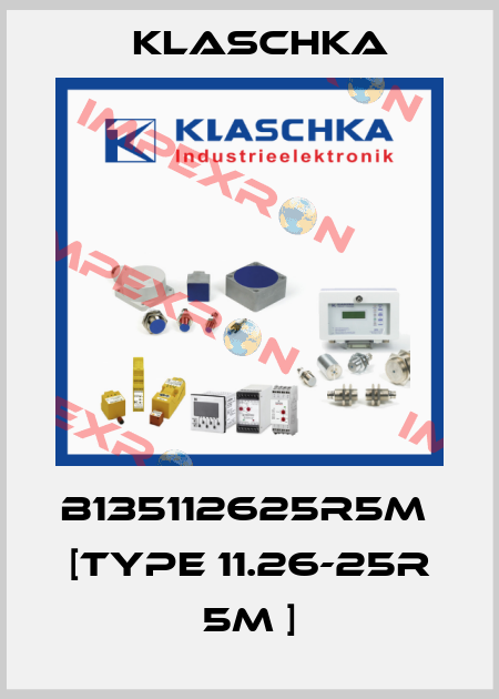 B135112625R5M  [TYPE 11.26-25R 5M ] Klaschka