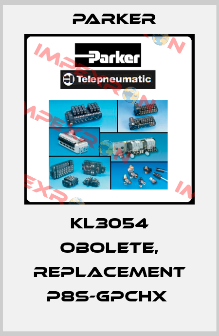 KL3054 obolete, replacement P8S-GPCHX  Parker