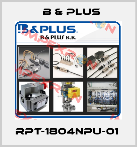 RPT-1804NPU-01  B & PLUS
