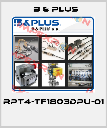 RPT4-TF1803DPU-01  B & PLUS
