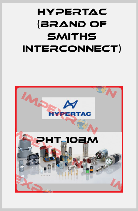 PHT 10BM  Hypertac (brand of Smiths Interconnect)