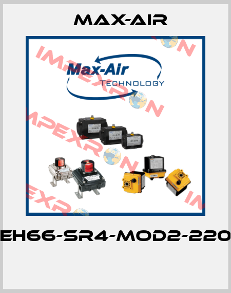 EH66-SR4-MOD2-220  Max-Air