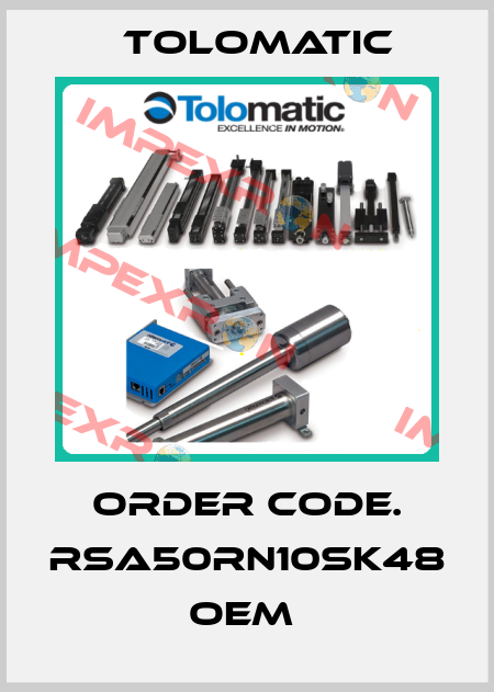 order code. RSA50RN10SK48   OEM  Tolomatic