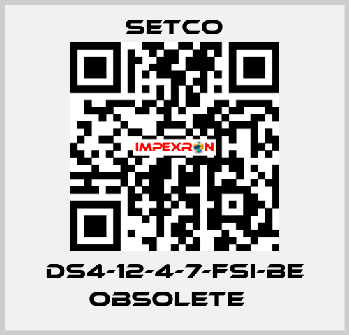 DS4-12-4-7-FSI-BE obsolete   SETCO