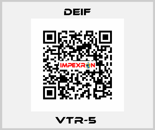 VTR-5  Deif