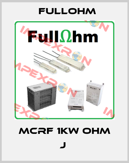 MCRF 1KW OHM J  Fullohm