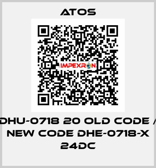 DHU-0718 20 old code / new code DHE-0718-X 24DC Atos