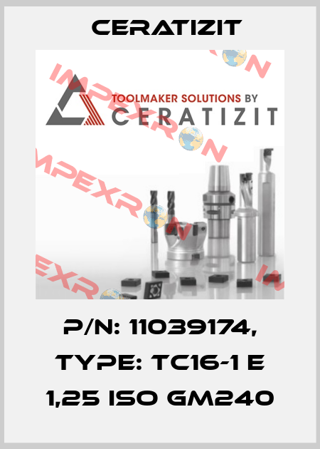 P/N: 11039174, Type: TC16-1 E 1,25 ISO GM240 Ceratizit