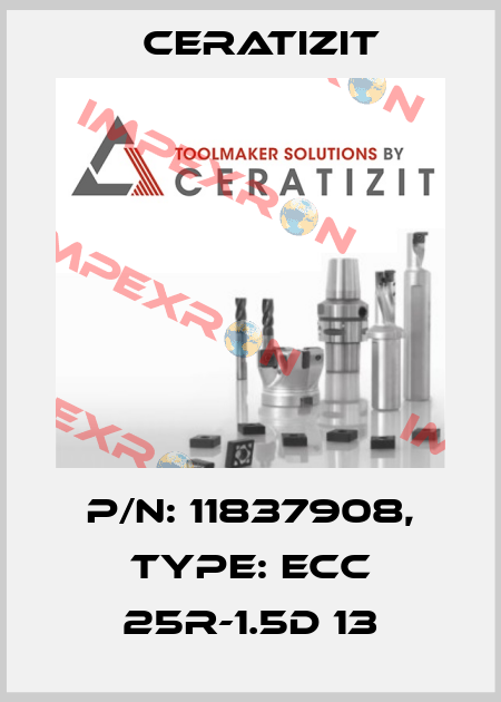 P/N: 11837908, Type: ECC 25R-1.5D 13 Ceratizit