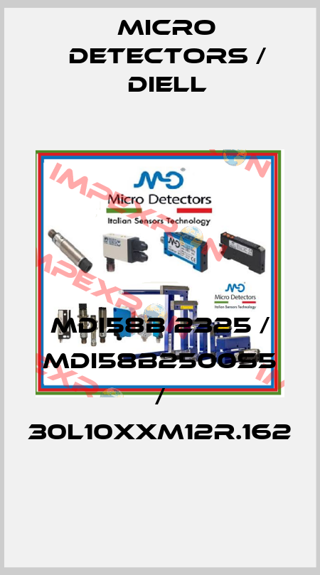 MDI58B 2325 / MDI58B2500S5 / 30L10XXM12R.162
 Micro Detectors / Diell