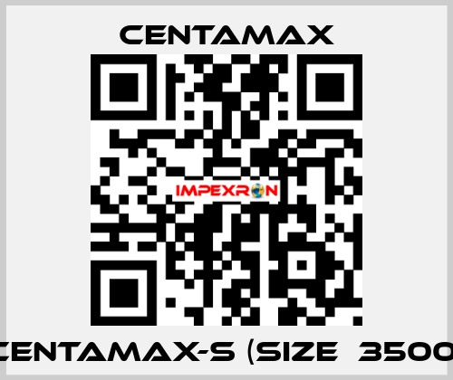 CENTAMAX-S (Size  3500) CENTAMAX