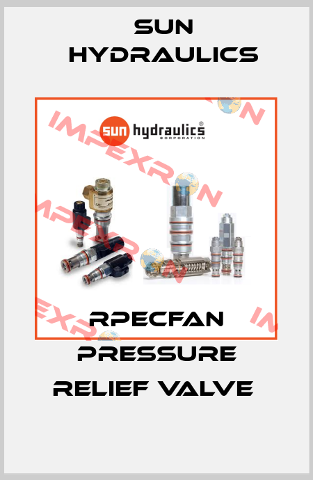 RPECFAN PRESSURE RELIEF VALVE  Sun Hydraulics