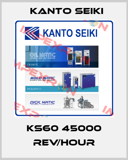 KS60 45000 REV/HOUR Kanto Seiki