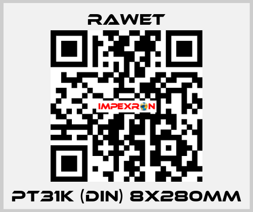 PT31K (DIN) 8X280mm Rawet