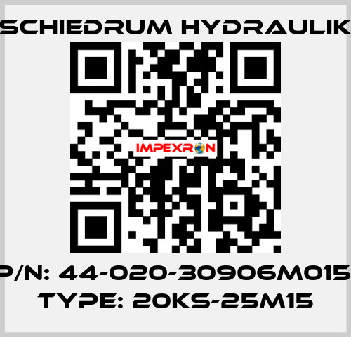 P/N: 44-020-30906M015, Type: 20KS-25M15 SCHIEDRUM HYDRAULIK