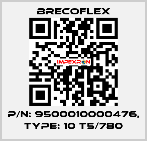 P/N: 9500010000476, Type: 10 T5/780 Brecoflex