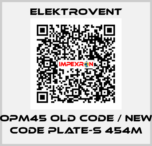 OPM45 old code / new code PLATE-S 454M ELEKTROVENT