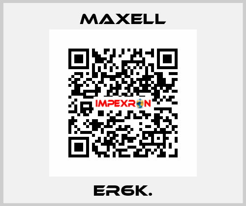 ER6K. MAXELL