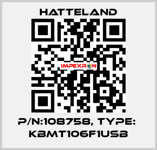 p/n:108758, type:  KBMT106F1USB HATTELAND