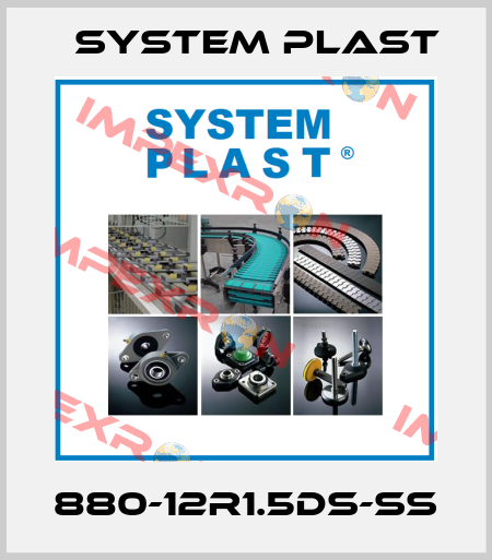 880-12R1.5DS-SS System Plast