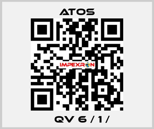  	  QV 6 / 1 /  Atos