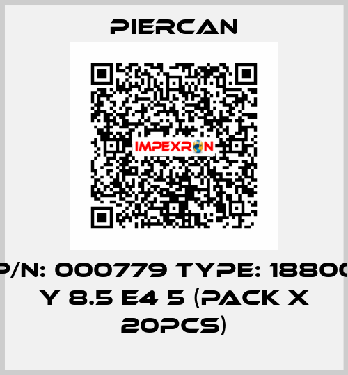 P/N: 000779 Type: 18800 Y 8.5 E4 5 (pack x 20pcs) Piercan