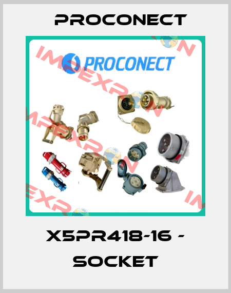 X5PR418-16 - socket Proconect