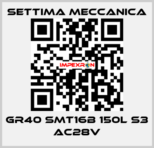   GR40 SMT16B 150L S3 AC28V Settima Meccanica